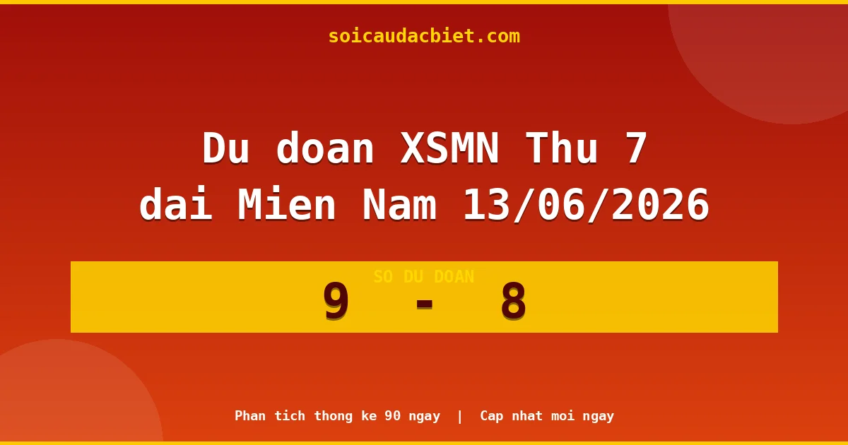 Soi cầu đầu đặc biệt 3 ngày Miền Nam hôm nay ngày 13/06/2026