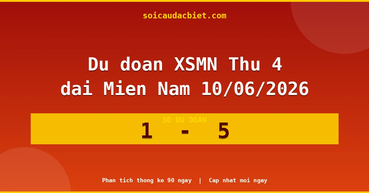 Soi cầu đầu đặc biệt 3 ngày Miền Nam hôm nay ngày 10/06/2026